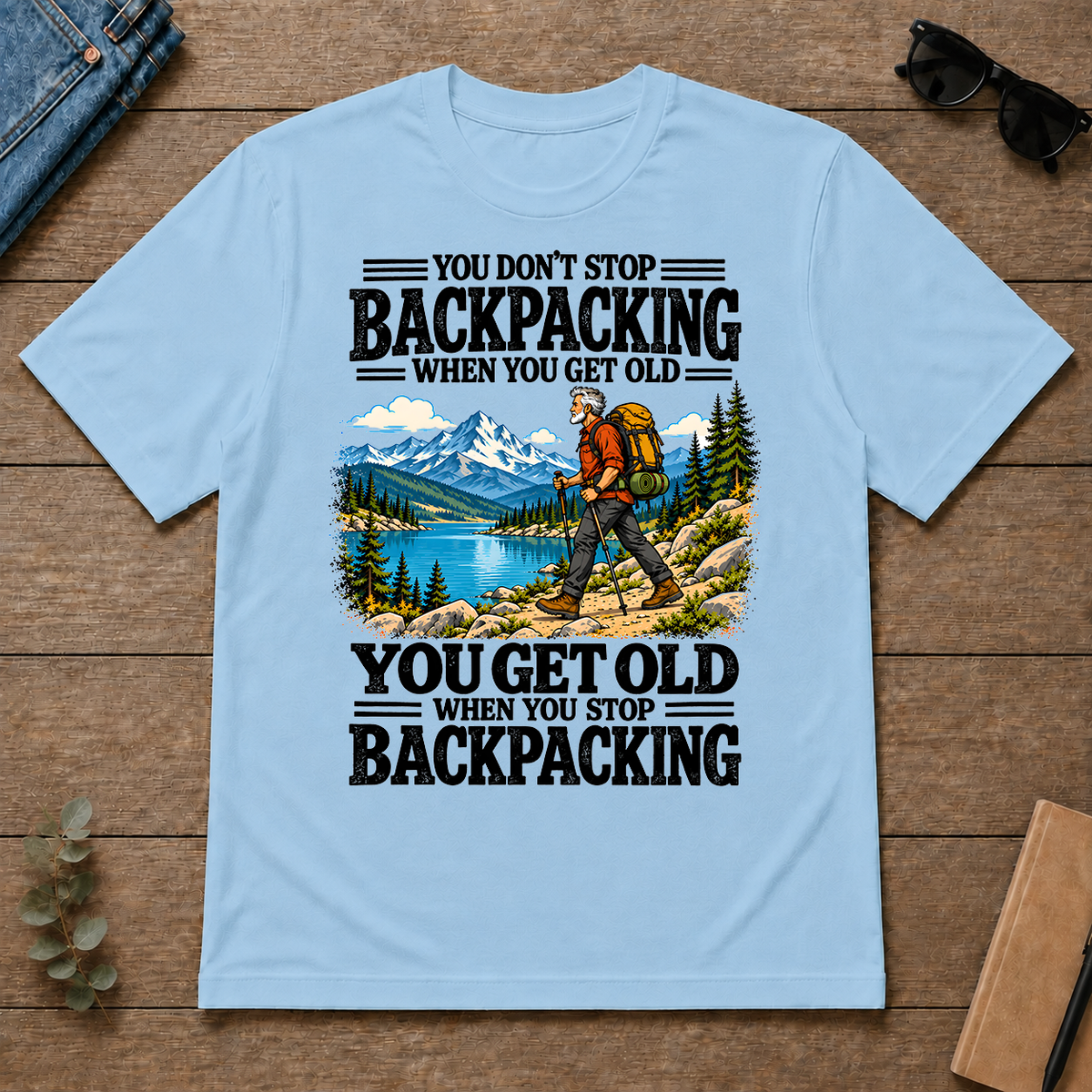 You Get Old When You Stop Backpacking - light-blue - TS2D-LightBlue