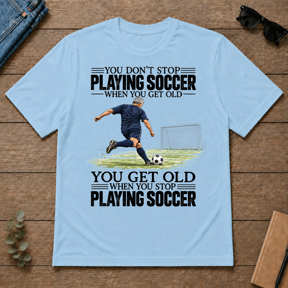 Vintage You Get Old When You Stop Playing Soccer - light-blue - TS2D-LightBlue