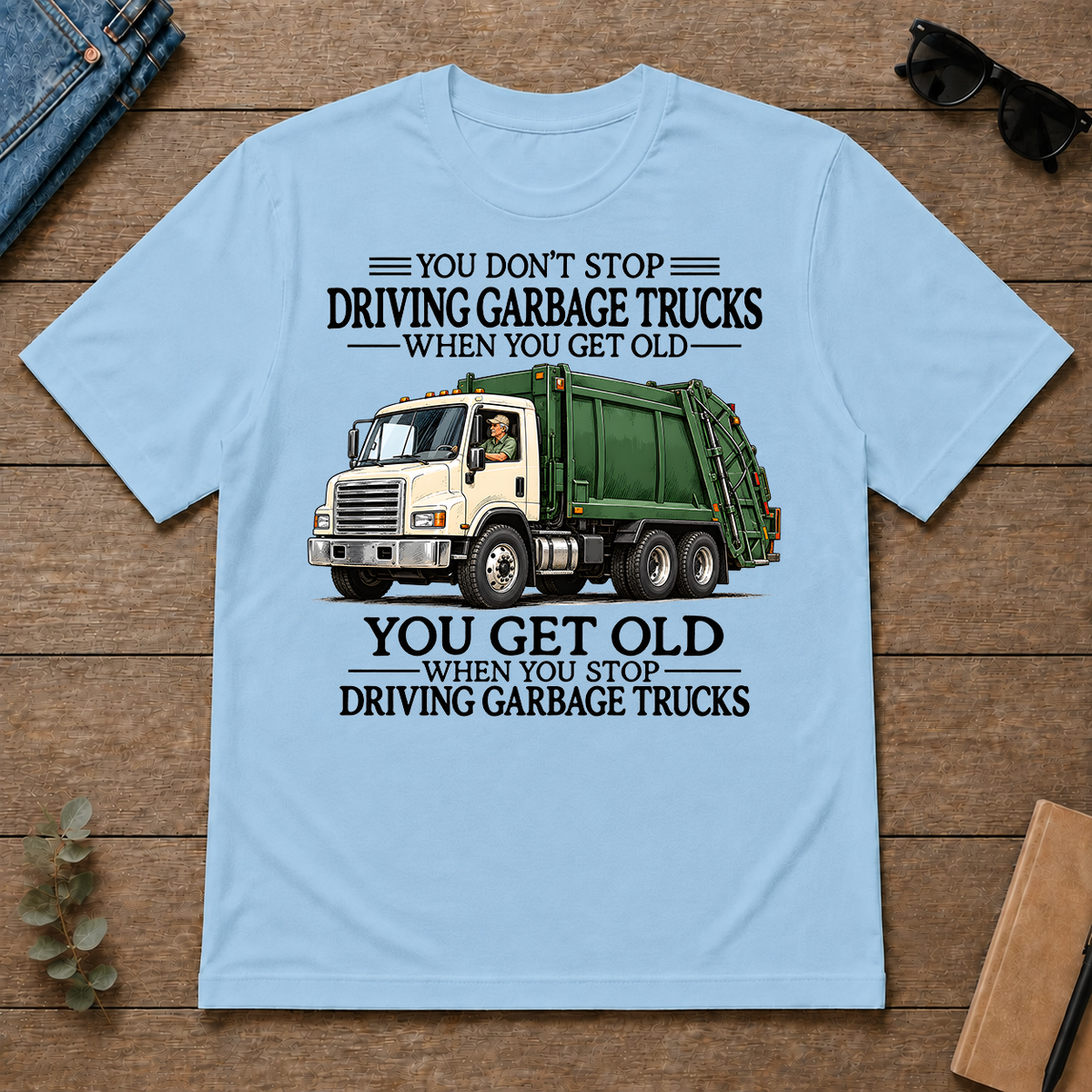 Don't Stop Driving Garbage Trucks - light-blue - TS2D-LightBlue