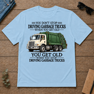 Don't Stop Driving Garbage Trucks - light-blue - TS2D-LightBlue