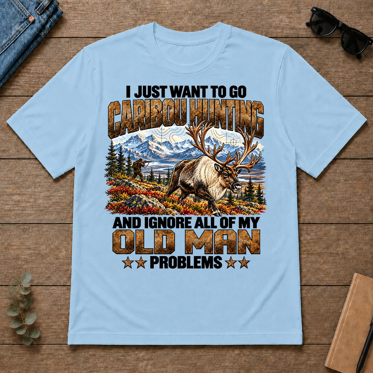 I Just Want To Go Caribou Hunting - light-blue - TS2D-LightBlue