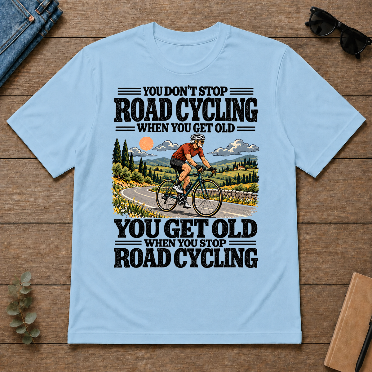 You Get Old When You Stop Road Cycling - light-blue - TS2D-LightBlue