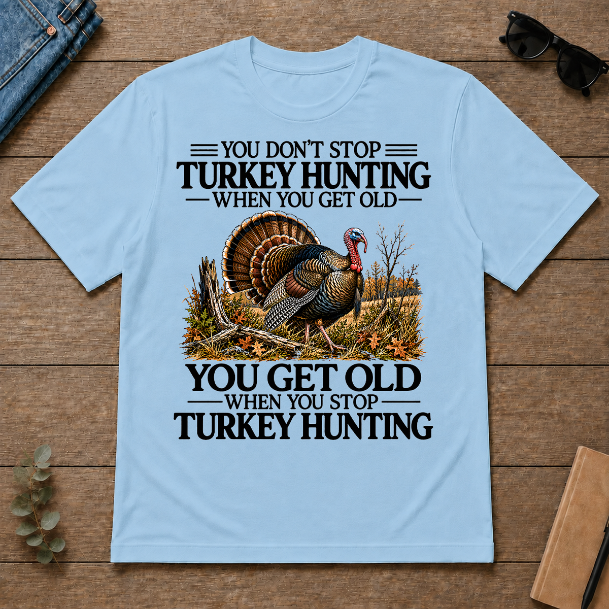 Don't Stop Turkey Hunting - light-blue - TS2D-LightBlue
