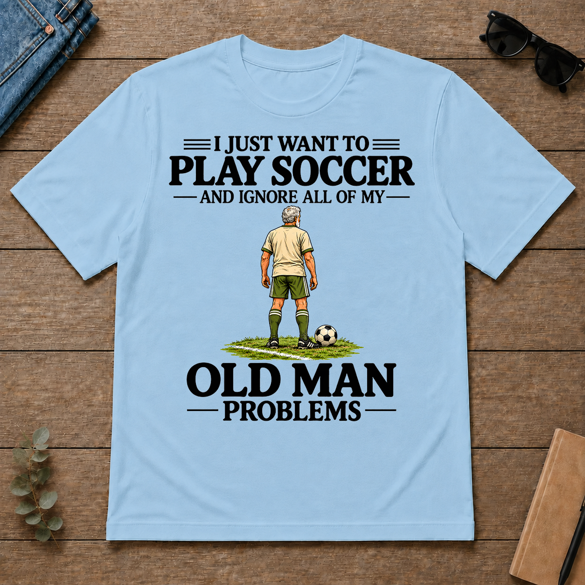 I Just Want To Play Soccer - light-blue - TS2D-LightBlue
