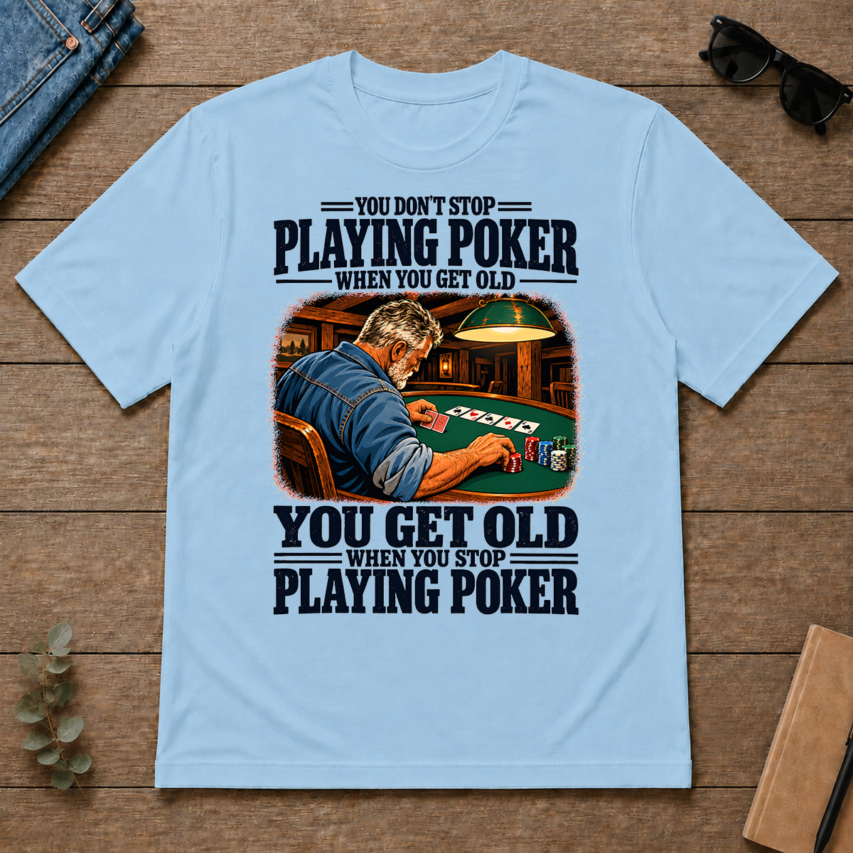 You Get Old When You Stop Playing Pocker - light-blue - TS2D-LightBlue