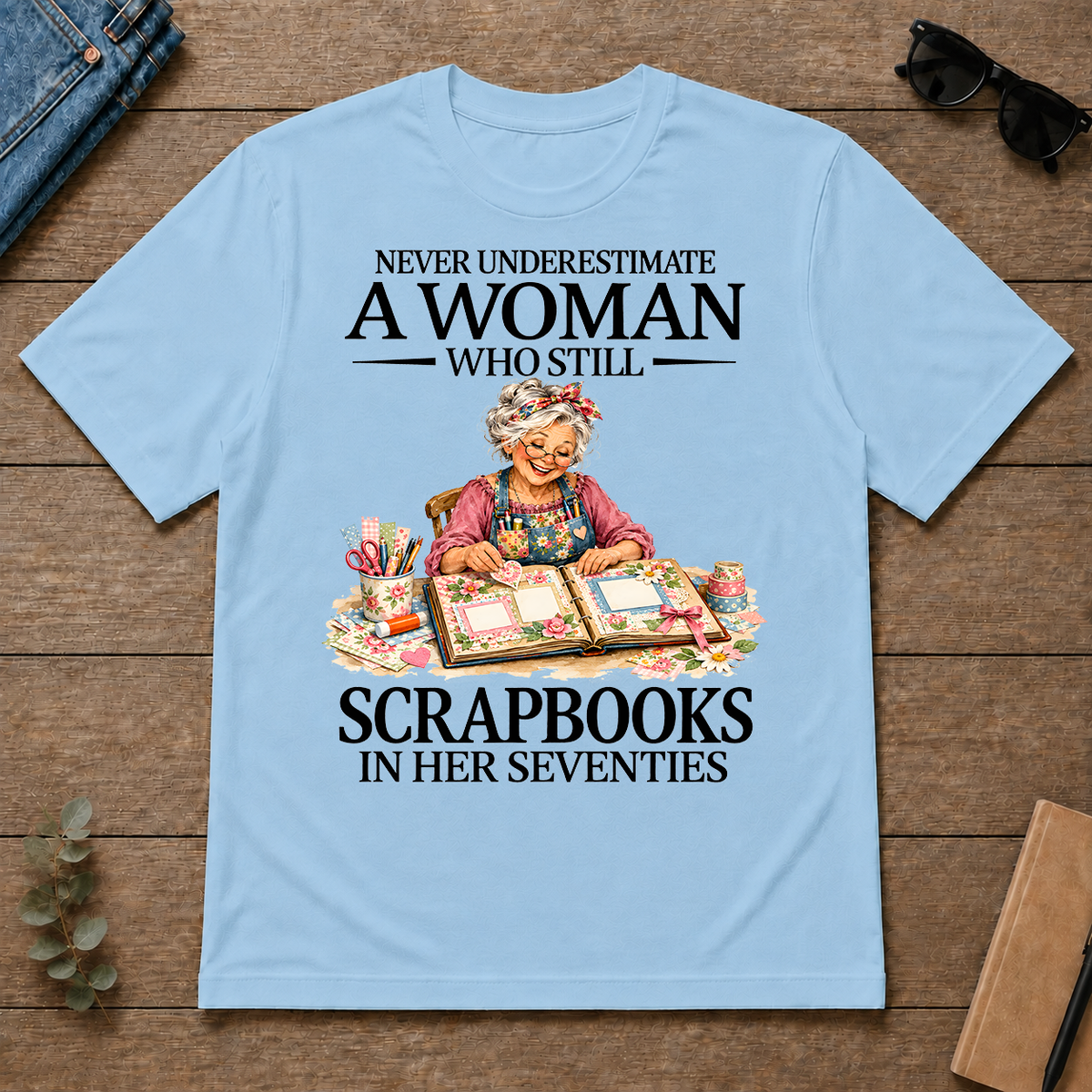 Funny A Woman Still Scrapbooks In Her Seventies - light-blue - TS2D-LightBlue
