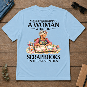 Funny A Woman Still Scrapbooks In Her Seventies - light-blue - TS2D-LightBlue