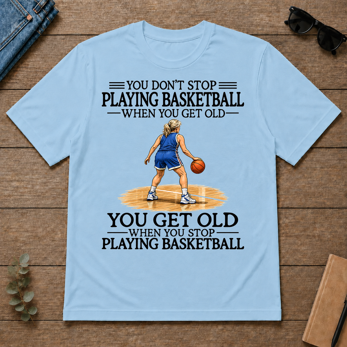 Don't Stop Playing Basketball Woman - light-blue - TS2D-LightBlue