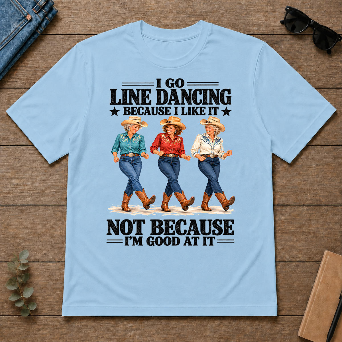 I Go Line Dacncing Because I Like It - light-blue - TS2D-LightBlue