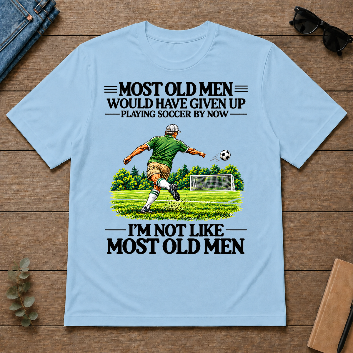 Most Old Man Would Have Given Up Playing Soccer - light-blue - TS2D-LightBlue