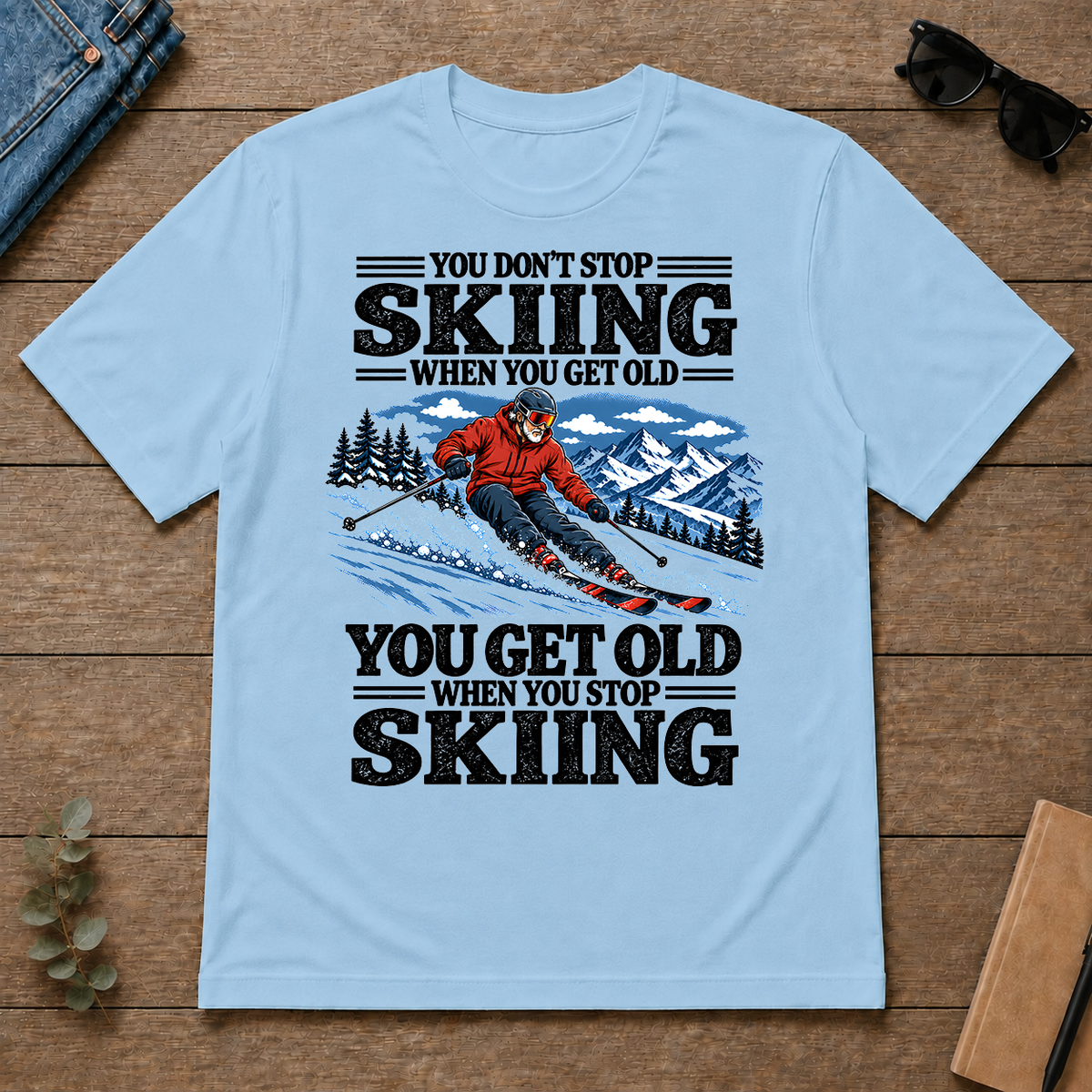 You Get Old When You Stop Skiing - light-blue - TS2D-LightBlue