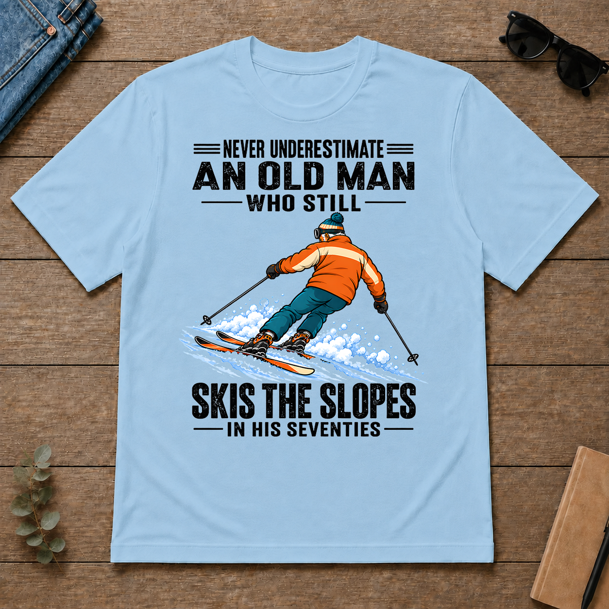 Never Underestimate An Old Man Still Skis The Slopes In His 70s - light-blue - TS2D-LightBlue