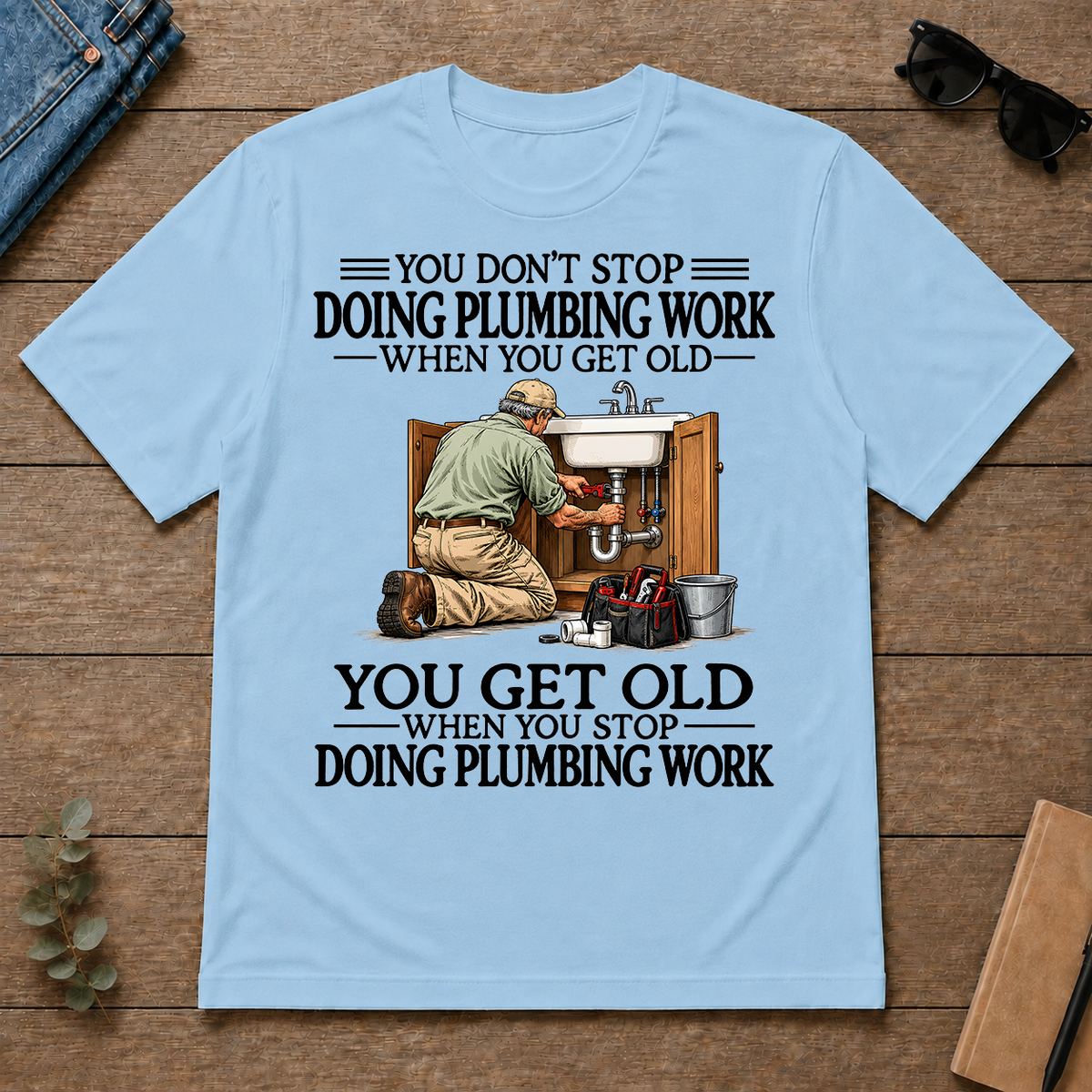 Don't Stop Doing Plumber Work - light-blue - TS2D-LightBlue