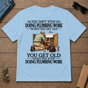 Don't Stop Doing Plumber Work - light-blue - TS2D-LightBlue