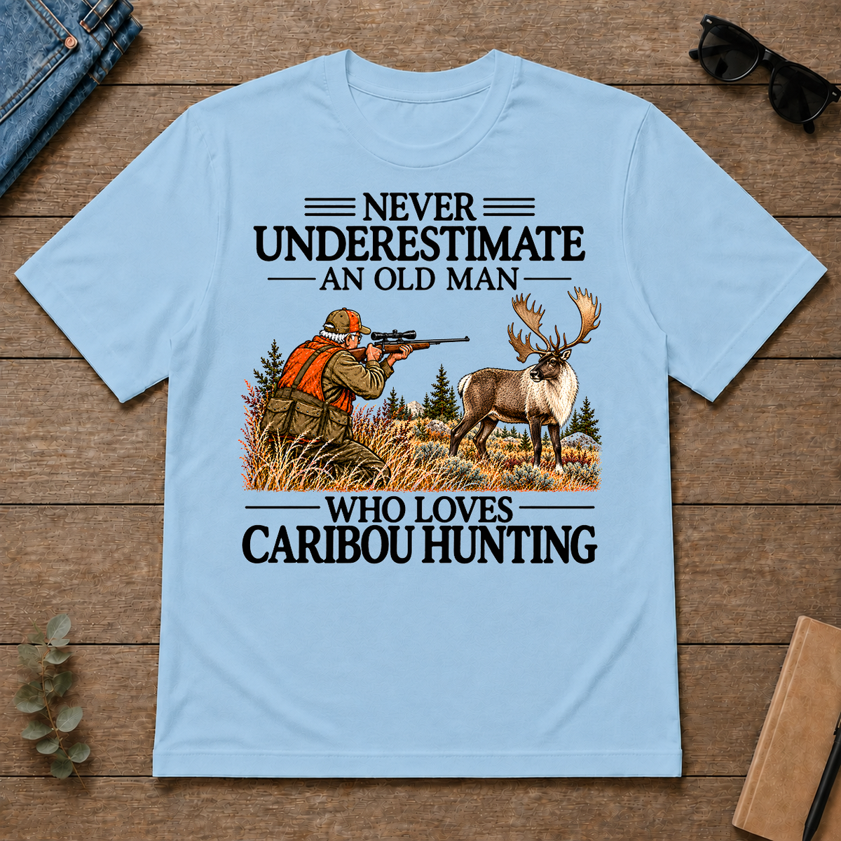 Never Underestimate An Old Man Caribou huntin - light-blue - TS2D-LightBlue