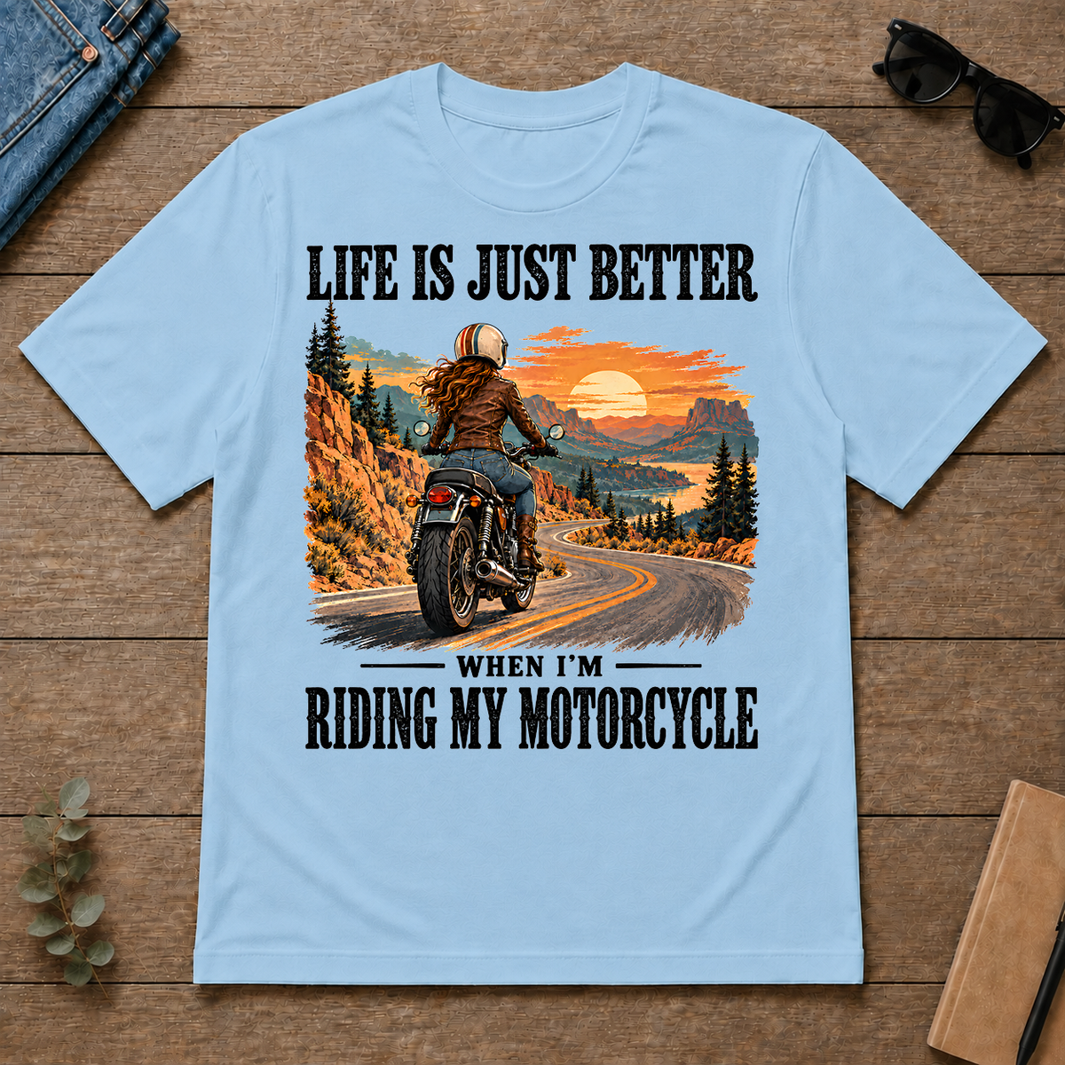 Life Is Just Better When I'm Riding My Motorcycle - light-blue - TS2D-LightBlue
