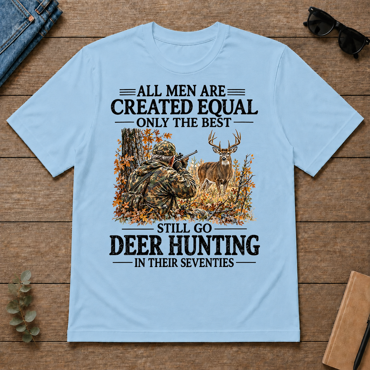 All Men Are Created Equal Only The Best Still Go Deer Hunting - light-blue - TS2D-LightBlue