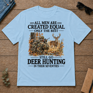 All Men Are Created Equal Only The Best Still Go Deer Hunting - light-blue - TS2D-LightBlue