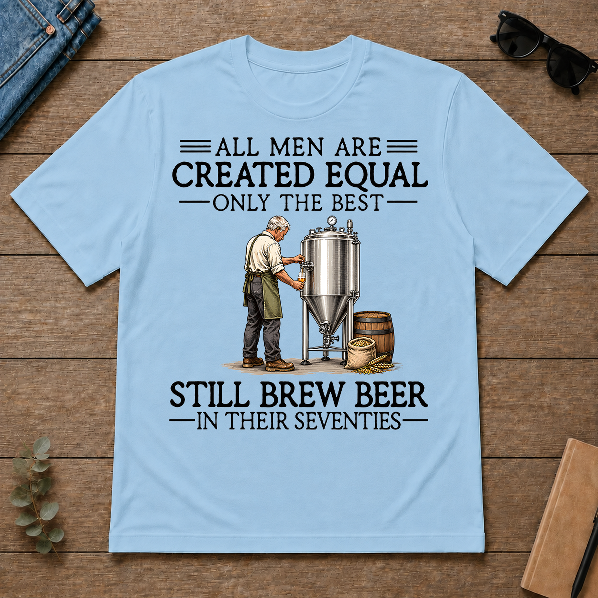 All Men Are Created Equal Only The Best Still Brew Beer 70s - light-blue - TS2D-LightBlue