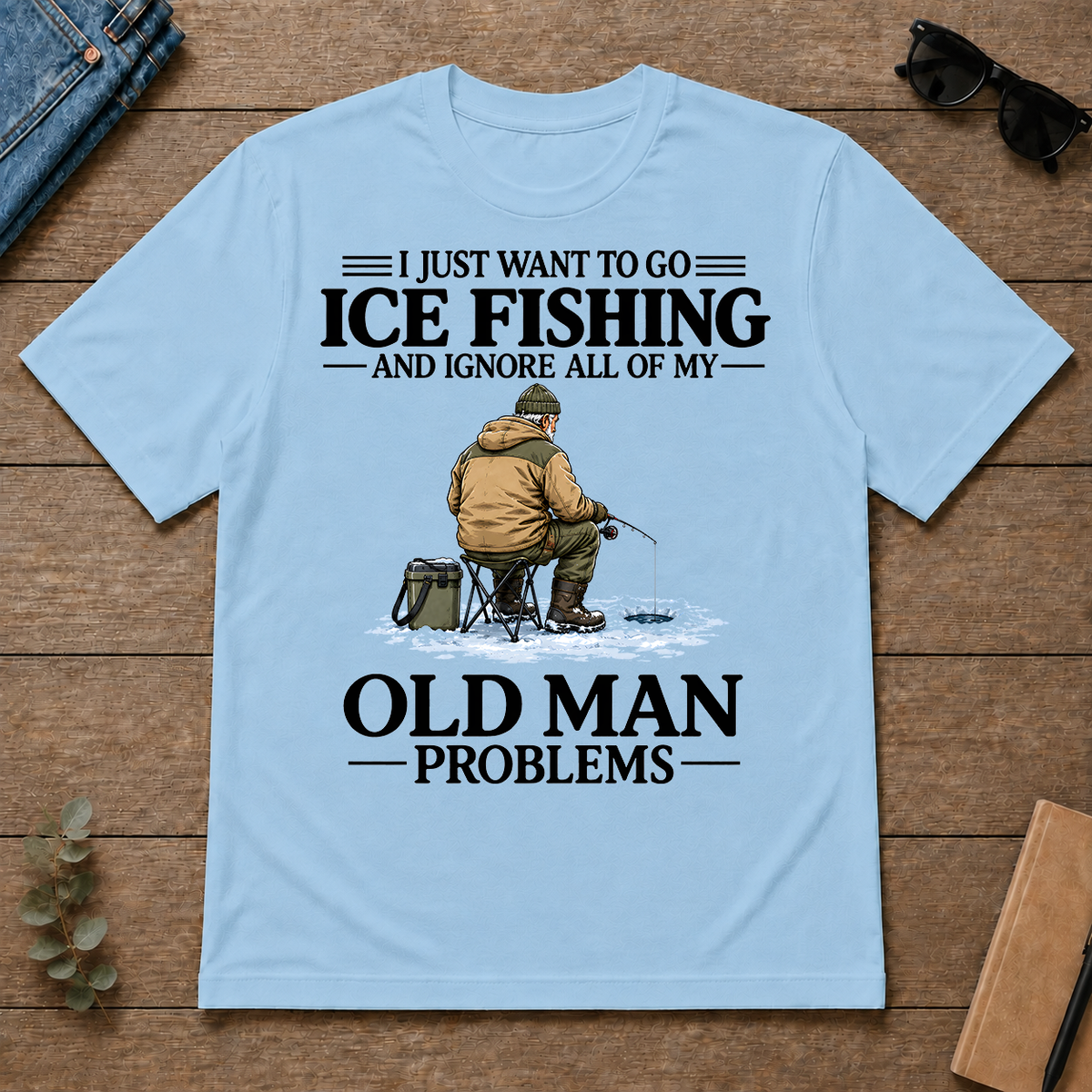 I Just Want To Go Ice Fishing - light-blue - TS2D-LightBlue