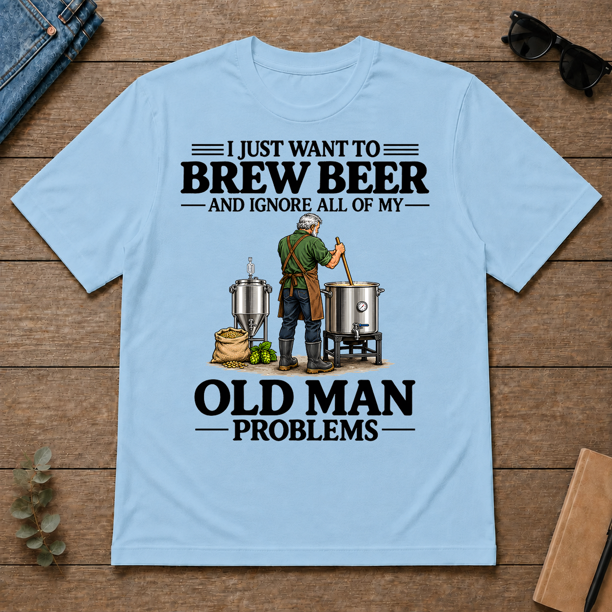 I Just Want To Brew Beer - light-blue - TS2D-LightBlue