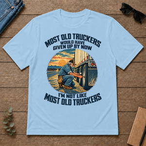 Most Old Truckers Would Have Given Up By Now - light-blue - TS2D-LightBlue