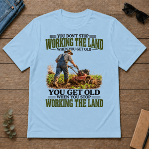 Working The Land You Get Old When You Stop - light-blue - TS2D-LightBlue