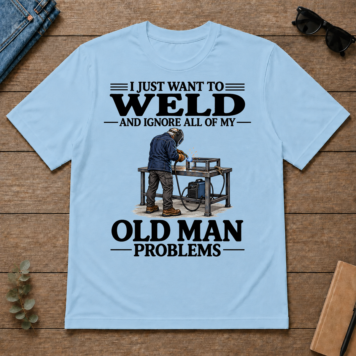 I Just Want To Weld - light-blue - TS2D-LightBlue