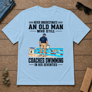 Never Underestimate An Old Man Coaches Swimming In His 70s - light-blue - TS2D-LightBlue