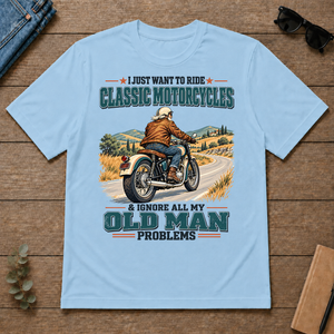I Just Want To Ride Classic Motorcycles & Ignore All Old Man Problems - light-blue - TS2D-LightBlue