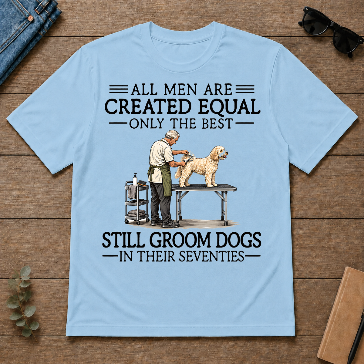 All Men Are Created Equal Only The Best Still Groom Dogs 70s - light-blue - TS2D-LightBlue