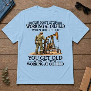 Don't Stop Working at Oilfield - light-blue - TS2D-LightBlue