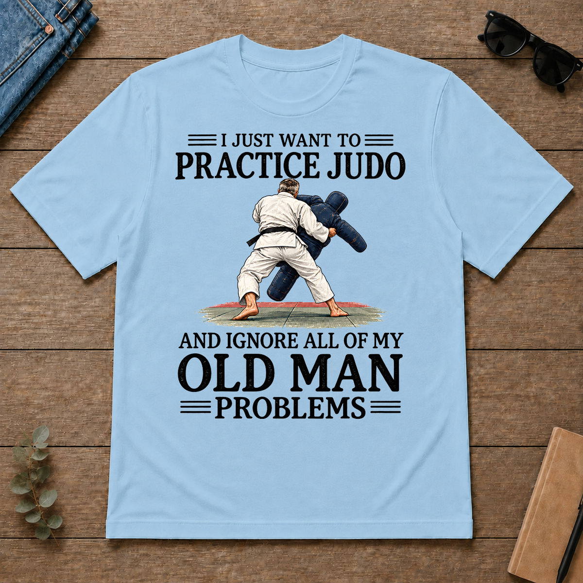 I Just Want To Practice Judo - light-blue - TS2D-LightBlue