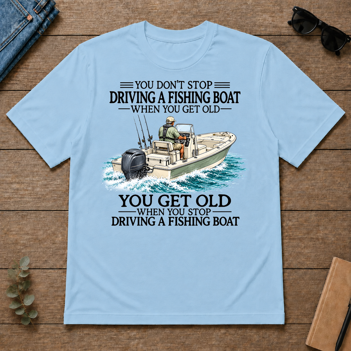 Don't Stop Driving Fishing Boat - light-blue - TS2D-LightBlue