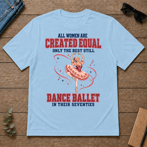 Only the Best Still Dance Ballet in Their 70s - light-blue - TS2D-LightBlue