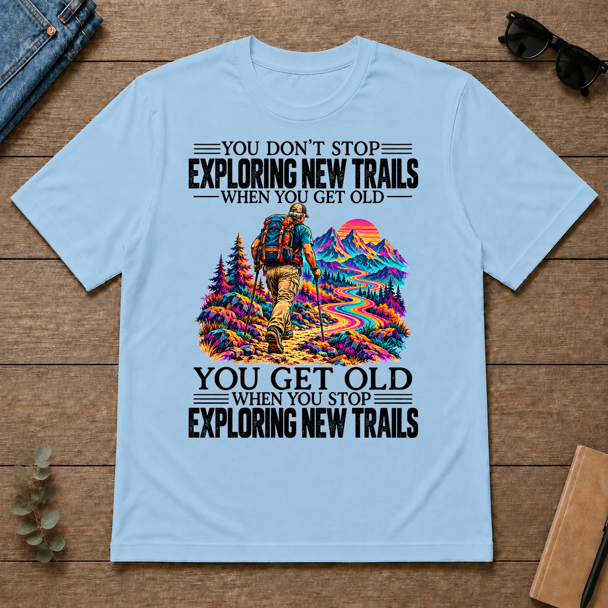 Psychedelic You Get Old When You Stop Exploring New Trails - light-blue - TS2D-LightBlue
