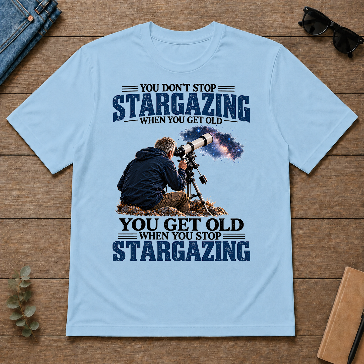 Stargazing You Get Old When You Stop - light-blue - TS2D-LightBlue