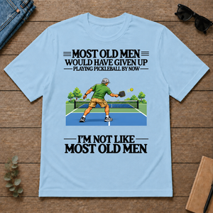 Most Old Man Would Have Given Up Playing Pickleball - light-blue - TS2D-LightBlue