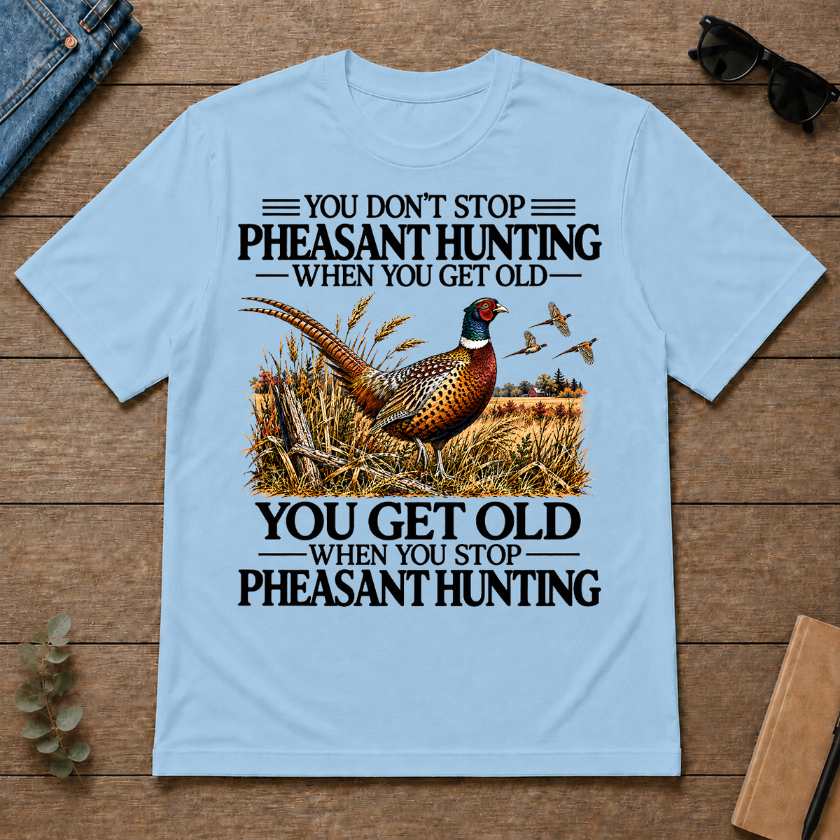 Don't Stop Pheasant Hunting - light-blue - TS2D-LightBlue