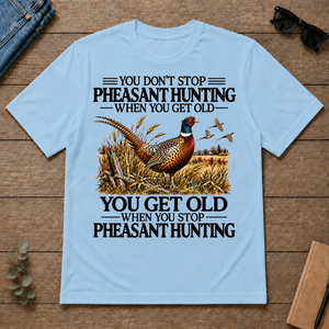Don't Stop Pheasant Hunting - light-blue - TS2D-LightBlue