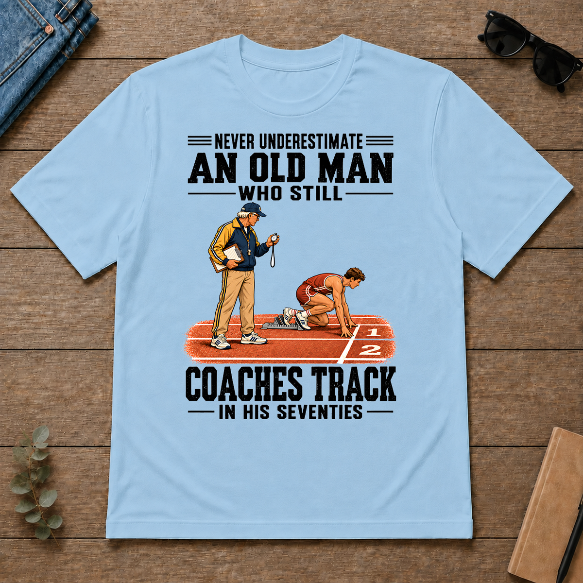 Never Underestimate An Old Man Coaches Track In His 70s - light-blue - TS2D-LightBlue