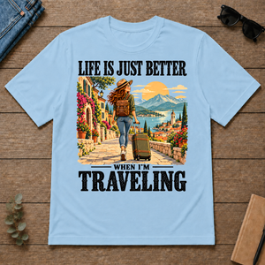 Life Is Just Better When I'm Traveling - light-blue - TS2D-LightBlue