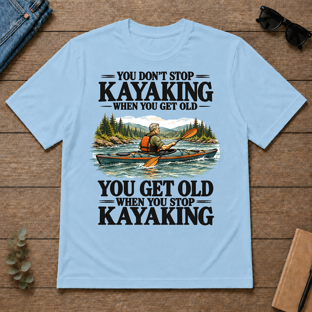 You Don't Stop Kayaking When You Get Old - light-blue - TS2D-LightBlue