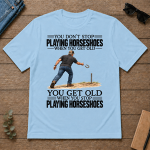 Vintage You Get Old When You Stop Playing Horseshoes - light-blue - TS2D-LightBlue