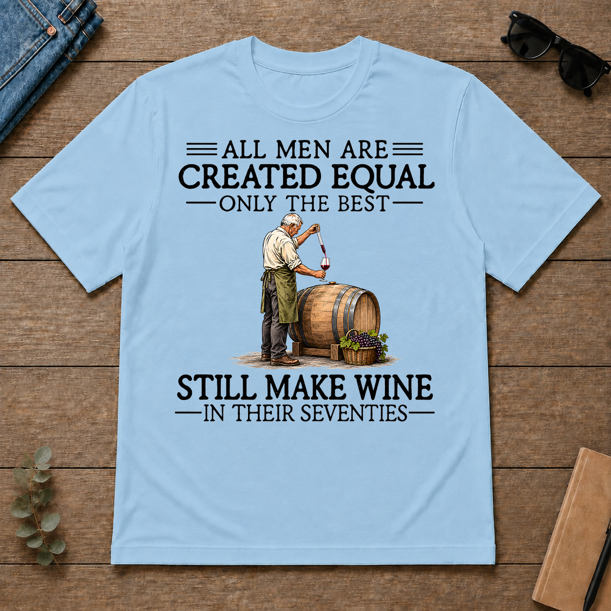 All Men Are Created Equal Only The Best Still Make Wine 70s - light-blue - TS2D-LightBlue