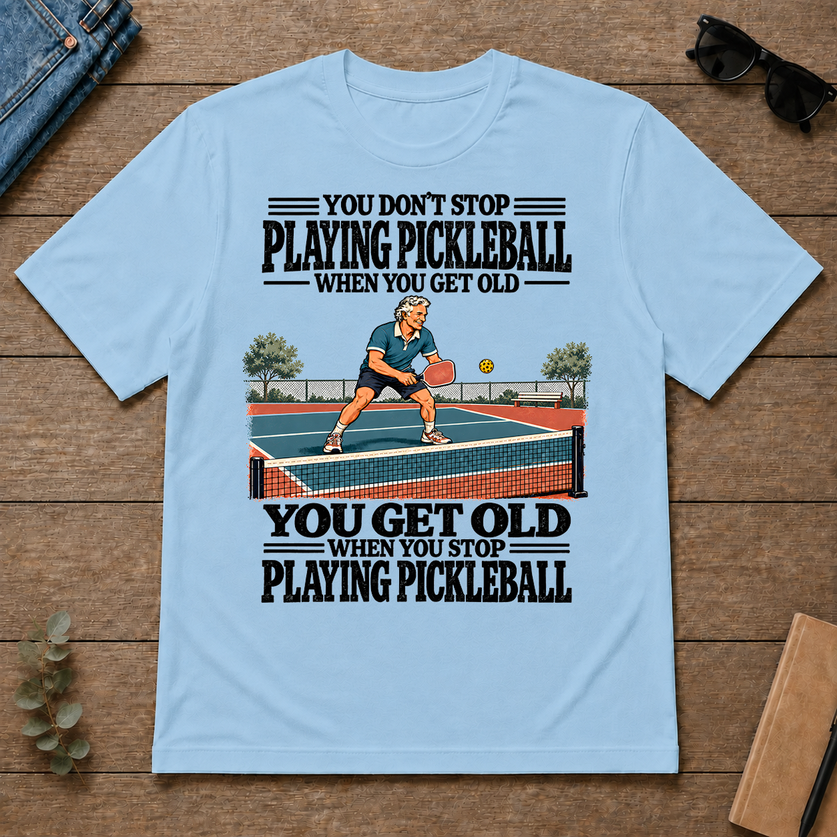 You Get Old When You Stop Playing Pickleball - light-blue - TS2D-LightBlue