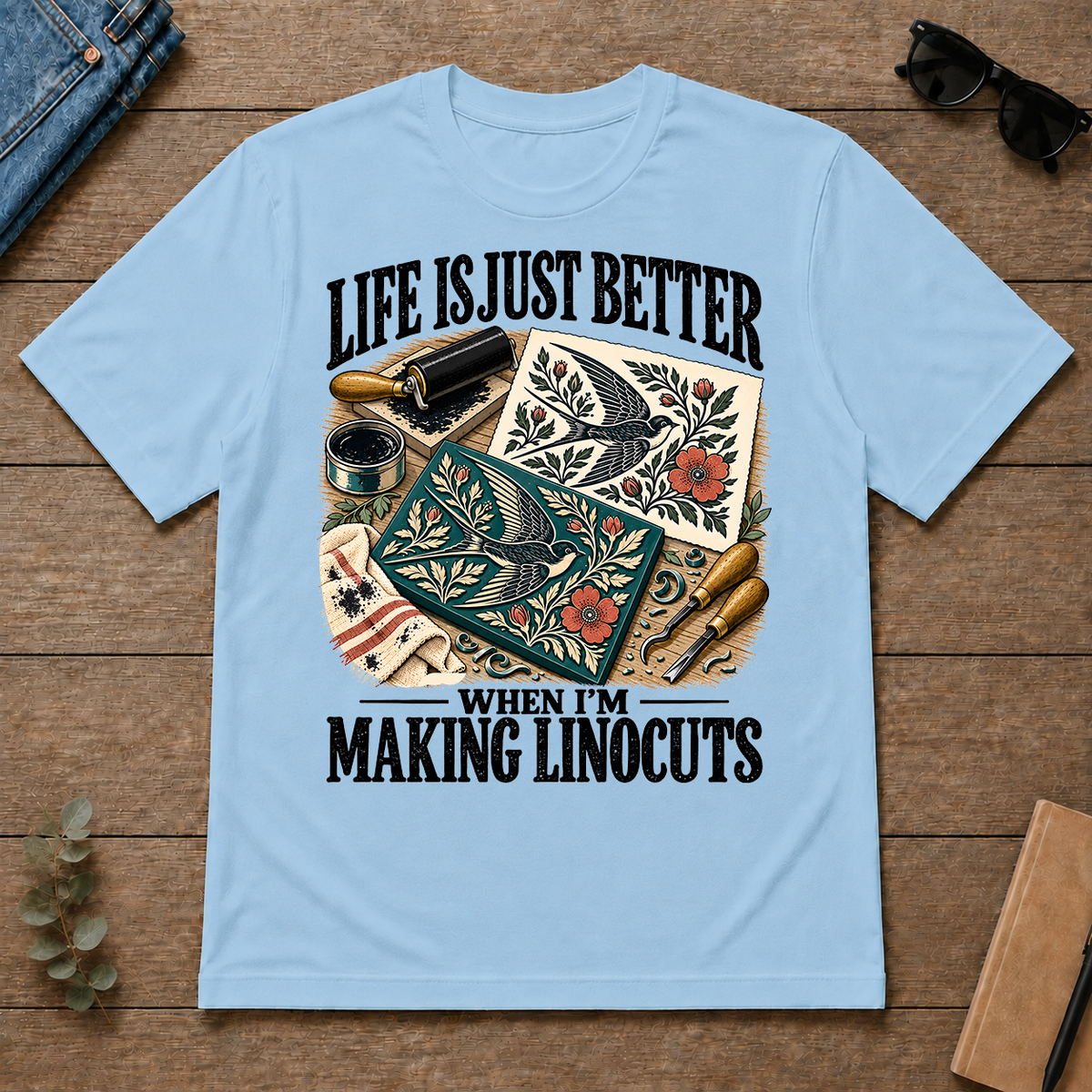 Life Is Just Better When I'm Making Linocuts - light-blue - TS2D-LightBlue