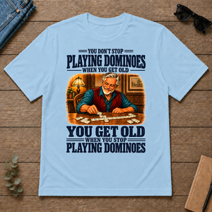 You Get Old When You Stop Playing Dominoes - light-blue - TS2D-LightBlue