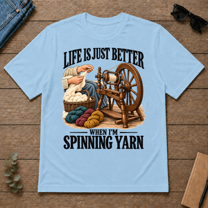 Life Is Just Better When I'm Spinning Yarn - light-blue - TS2D-LightBlue