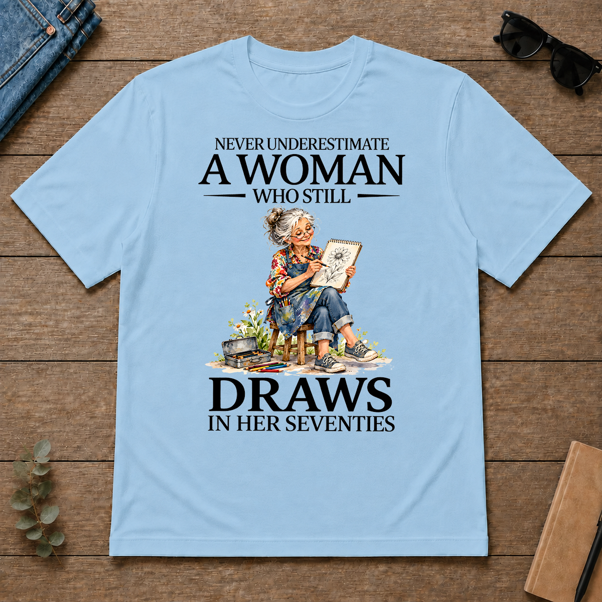 Funny A Woman Still Draws In Her Seventies - light-blue - TS2D-LightBlue